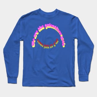 We are the galentines gals come and join us y’all Long Sleeve T-Shirt